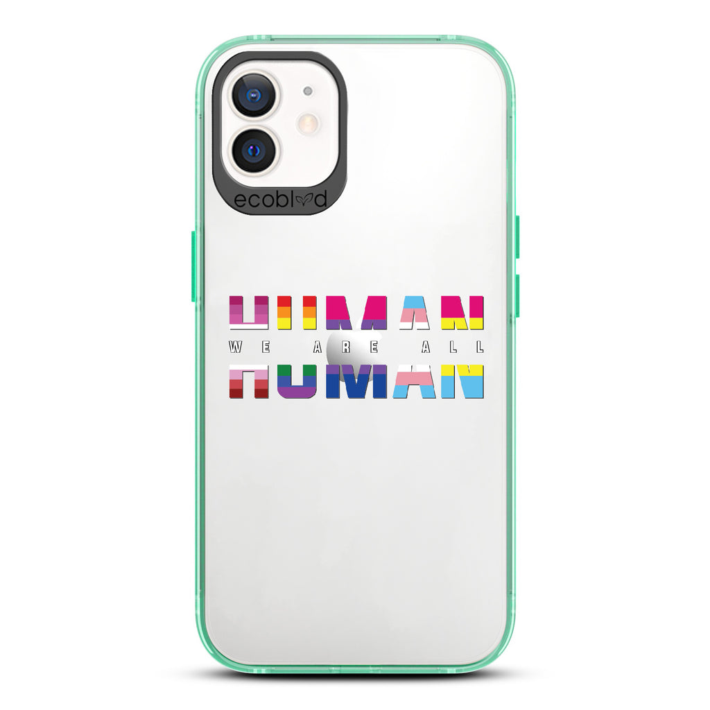 We Are All Human - Green Eco-Friendly iPhone 12/12 Pro Case With ?€?We Are All??????+ Human Spelled Out In LGBGTQ+ Flags On A Clear Back