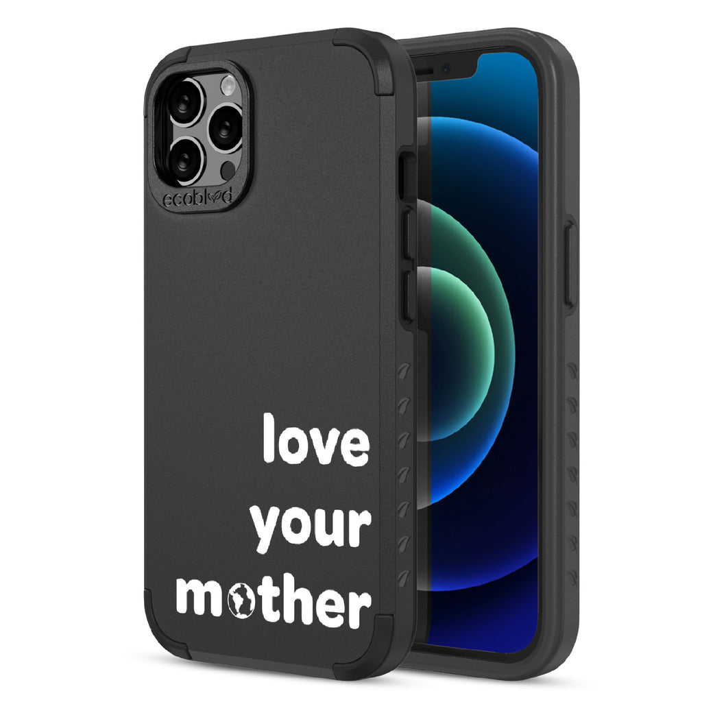 Love Your Mother  - Back View Of Black & Eco-Friendly Rugged iPhone 12/12 Pro Case & A Front View Of The Screen