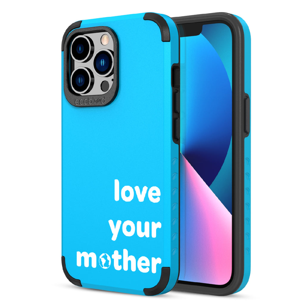 Love Your Mother  - Back View Of Blue & Eco-Friendly Rugged iPhone 13 Pro Case & A Front View Of The Screen