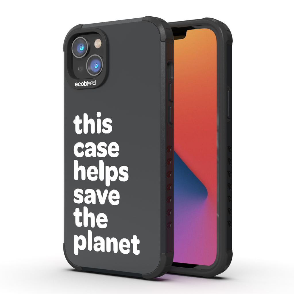 Save The Planet  - Back View Of Black & Eco-Friendly Rugged iPhone 14 Plus Case & A Front View Of The Screen