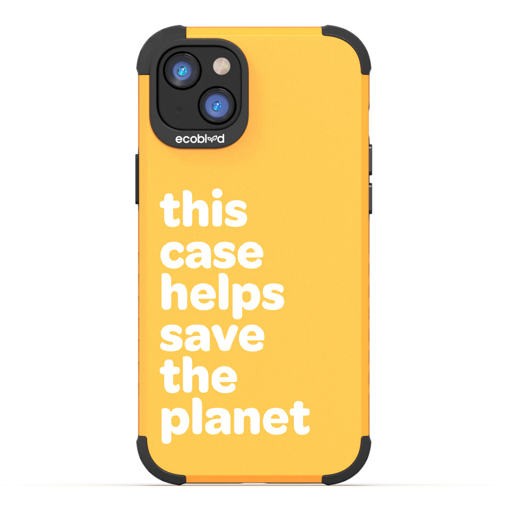 Save The Planet - Yellow Rugged Eco-Friendly iPhone 14 Plus Case A Quote Saying This Case Helps Save The Planet Back